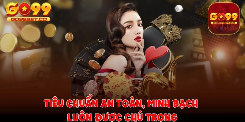 Tiêu chuẩn an toàn, minh bạch được chú trọng